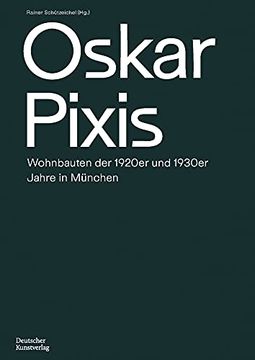 portada Oskar Pixis: Wohnbauten Der 1920er Und 1930er Jahre in München (in German)