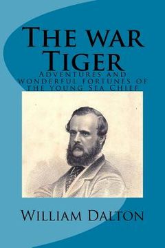 portada The war Tiger: Adventures and wonderful fortunes of the young Sea Chief (en Inglés)