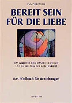 portada Bereit Sein für die Liebe: Das Weibliche und Männliche Prinzip und die Illusion der Getrenntheit. Das Pfadbuch für Beziehungen (in German)