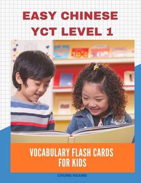portada Easy Chinese Yct Level 1 Vocabulary Flash Cards for Kids: New 2019 Standard Course with Full Basic Mandarin Chinese Flashcards for Children or Beginne