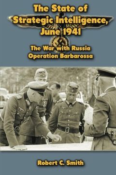 portada The State of Strategic Intelligence, June 1941: The War with Russia: Operation Barbarossa