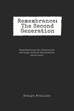portada Remembrance: The Second Generation: Remembering the Holocaust Through Second Generation Survivors (in English)