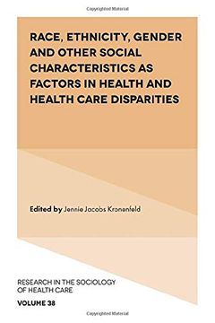 portada Race, Ethnicity, Gender and Other Social Characteristics as Factors in Health and Health Care Disparities: 38 (Research in the Sociology of Health Care) (in English)