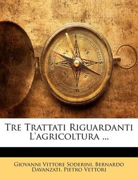 portada Tre Trattati Riguardanti l'Agricoltura ... (en Italiano)