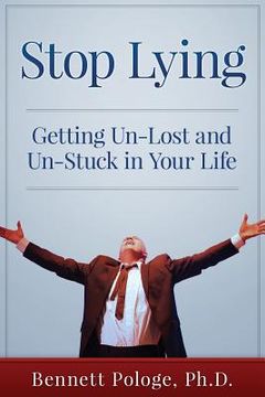 portada Stop Lying: Getting Un-lost and Un-stuck in Your Life (in English)