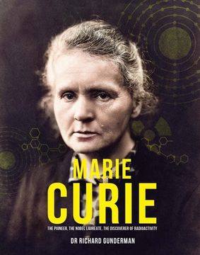 portada Marie Curie: The Pioneer, the Nobel Laureate, the Discoverer of Radioactivity (en Inglés)