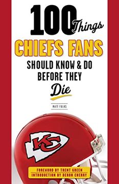portada 100 Things Chiefs Fans Should Know & do Before They die (100 Things.   Fans Should Know)
