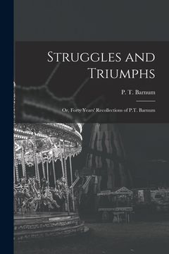 portada Struggles and Triumphs; or, Forty Years' Recollections of P.T. Barnum (en Inglés)