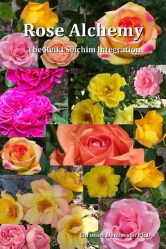 portada Rose Alchemy: The Reiki Seichim Integration (en Inglés)