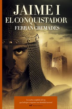 portada Jaime I el Conquistador: Los sueños cumplidos del rey que luchó por conquistar una identidad nacional (MR Novela Histórica)