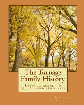 portada The Turnage Family History: Essex England to VA, NC, SC and TN (en Inglés)