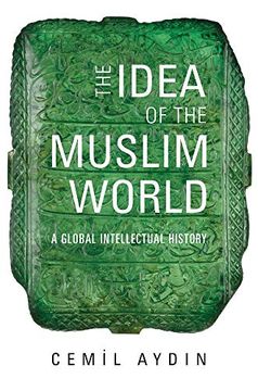 portada The Idea of the Muslim World: A Global Intellectual History (in English)