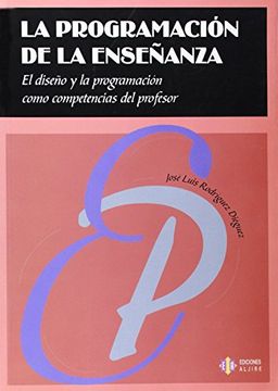 portada La Programación de la Enseñanza: El Diseño y la Programación Como Competencias del Profesor (in Spanish)