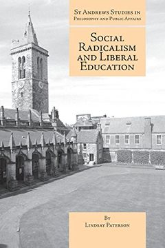portada Social Radicalism and Liberal Education (st Andrews Studies in Philosophy and Public Affairs) (in English)