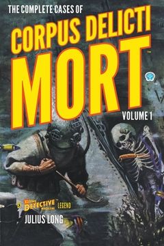 portada The Complete Cases of Corpus Delicti Mort, Volume 1 (en Inglés)