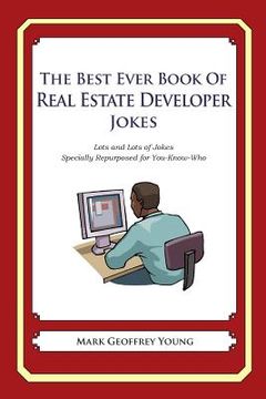 portada The Best Ever Book of Real Estate Developer Jokes: Lots and Lots of Jokes Specially Repurposed for You-Know-Who (en Inglés)