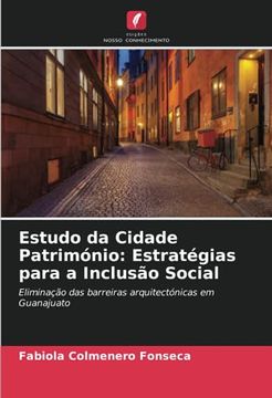 portada Estudo da Cidade Património: Estratégias Para a Inclusão Social: Eliminação das Barreiras Arquitectónicas em Guanajuato