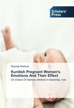 portada Kurdish Pregnant Women's Emotions And Their Effect: On Choice Of Delivery Method In Sanandaj, Iran