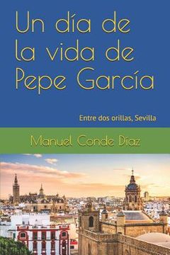 portada Un día de la vida de Pepe García: Entre dos orillas, Sevilla
