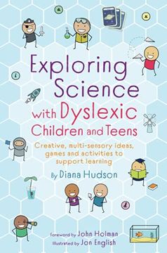 portada Exploring Science with Dyslexic Children and Teens: Creative, Multi-Sensory Ideas, Games and Activities to Support Learning