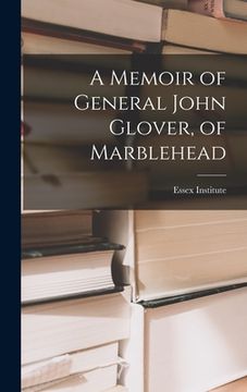 portada A Memoir of General John Glover, of Marblehead (en Inglés)
