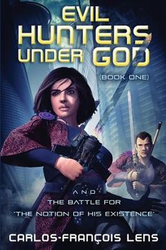 portada Evil Hunters Under God: And the Battle for the 'notion of His Existence' (en Inglés)
