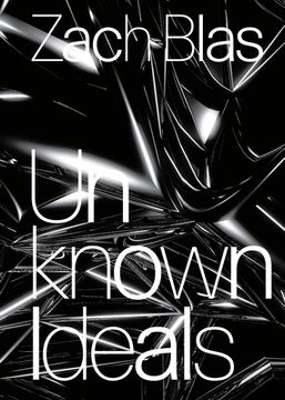 portada Zach Blas: Unknown Ideals (in English)