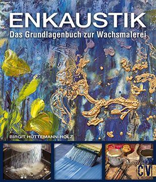 portada Enkaustik: Das Grundlagenbuch zur Wachsmalerei (en Alemán)