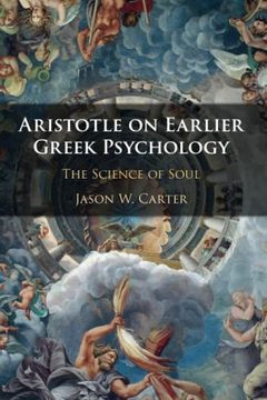 portada Aristotle on Earlier Greek Psychology: The Science of Soul (en Inglés)