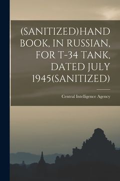 portada (Sanitized)Handbook, in Russian, for T-34 Tank, Dated July 1945(sanitized) (en Inglés)
