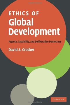 portada Ethics of Global Development: Agency, Capability, and Deliberative Democracy (en Inglés)