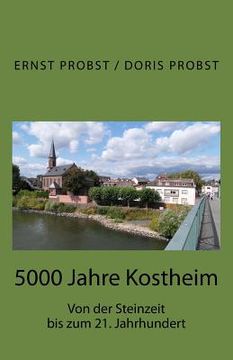 portada 5000 Jahre Kostheim: Von der Steinzeit bis zum 21. Jahrhundert (en Alemán)