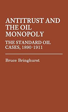 portada Antitrust and the oil Monopoly: The Standard oil Cases, 1890-1911 (Contributions in Legal Studies) (en Inglés)