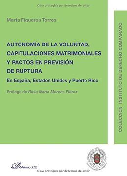 Autonomía de la Voluntad, Capitulaciones Matrimoniales y Pactos en previsión de ruptura. En España, Estados Unidos y Puerto Rico
