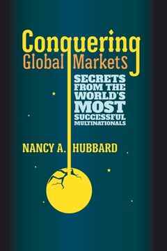 portada Conquering Global Markets: Secrets from the World's Most Successful Multinationals (in English)