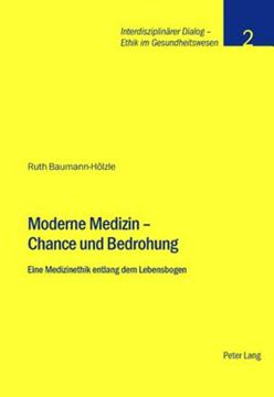 portada Moderne Medizin - Chance und Bedrohung: Eine Medizinethik entlang dem Lebensbogen (en Alemán)