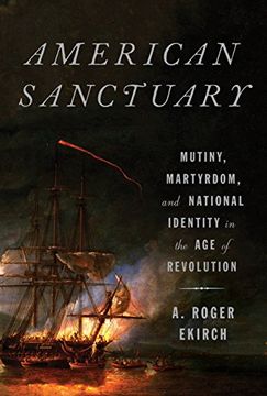 portada American Sanctuary: Mutiny, Martyrdom, and National Identity in the age of Revolution (en Inglés)