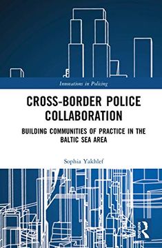 portada Cross-Border Police Collaboration: Building Communities of Practice in the Baltic sea Area (Innovations in Policing) (in English)