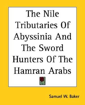portada the nile tributaries of abyssinia and the sword hunters of the hamran arabs