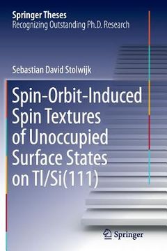portada Spin-Orbit-Induced Spin Textures of Unoccupied Surface States on Tl/Si(111) (en Inglés)
