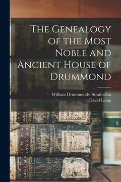 portada The Genealogy of the Most Noble and Ancient House of Drummond (in English)