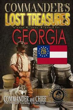 portada Commander's Lost Treasures You Can Find In Georgia: Follow the Clues and Find Your Fortunes! (in English)
