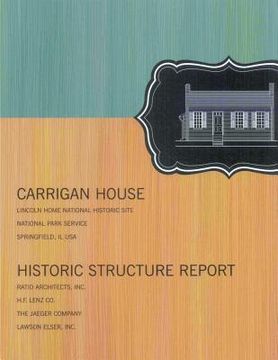 portada Carrigan House: Historic Structure Report (en Inglés)