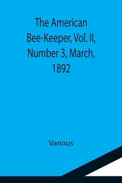 portada The American Bee-Keeper, Vol. II, Number 3, March, 1892 (en Inglés)
