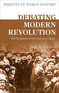 portada Debating Modern Revolution: The Evolution of Revolutionary Ideas (Debates in World History) (en Inglés)