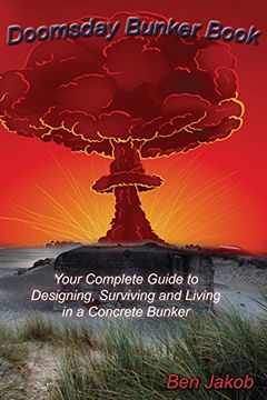 portada Doomsday Bunker Book: Your Complete Guide to Designing, Surviving and Living in a Concrete Bunker (en Inglés)