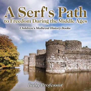 portada A Serf's Path to Freedom During the Middle Ages- Children's Medieval History Books