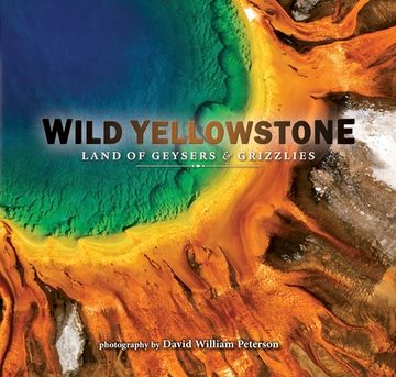portada Wild Yellowstone: Land of Geysers and Grizzlies Paperback (en Inglés)