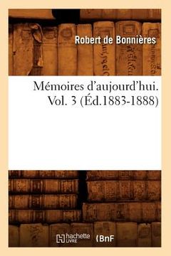 portada Mémoires d'Aujourd'hui. Vol. 3 (Éd.1883-1888) (en Francés)