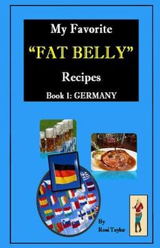 portada My Favorite "Fat Belly" Recipes: Book 1: Germany (en Inglés)